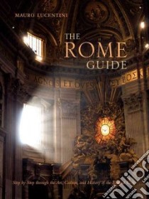 The Rome Guide libro in lingua di Lucentini Mauro, Lucentini Paola, Lucentini Eric, Lucentini Jack