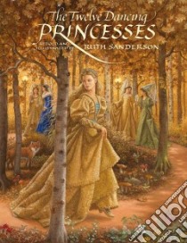 The Twelve Dancing Princesses libro in lingua di Sanderson Ruth (RTL), Sanderson Ruth (ILT)