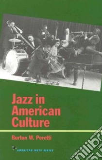 Jazz in American Culture libro in lingua di Peretti Burton W.