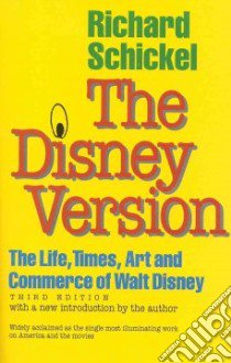 The Disney Version libro in lingua di Schickel Richard