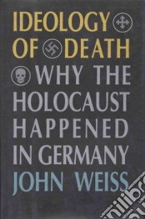 Ideology of Death libro in lingua di Weiss John