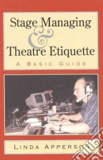 Stage Managing and Theatre Etiquette libro in lingua di Apperson Linda