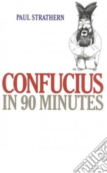 Confucius in 90 Minutes libro in lingua di Strathern Paul