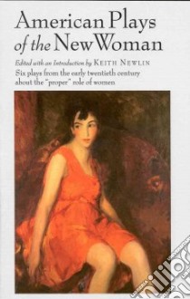 American Plays of the New Woman libro in lingua di Newlin Keith (EDT)