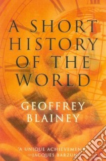 A Short History of the World libro in lingua di Blainey Geoffrey
