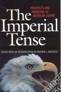 The Imperial Tense libro in lingua di Bacevich Andrew J. (EDT)