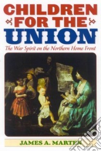 Children for the Union libro in lingua di Marten James Alan