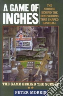 A Game of Inches libro in lingua di Morris Peter
