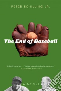 The End of Baseball libro in lingua di Schilling Peter Jr.