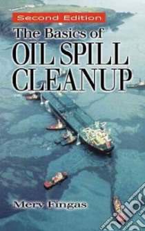 The Basics of Oil Spill Cleanup libro in lingua di Fingas Mervin F., Charles Jennifer (EDT), Charles Jennifer