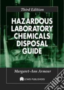 Hazardous Laboratory Chemicals Disposal Guide libro in lingua di Armour Margaret-Ann