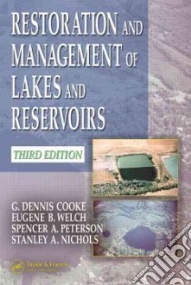 Restoration And Management Of Lakes And Reservoirs libro in lingua di Cooke G. Dennis (EDT), Welch E. B., Peterson Spencer A., Nichols Stanley A.