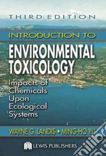 Introduction to Environmental Toxicology libro in lingua di Landis Wayne G., Yu Ming-Ho