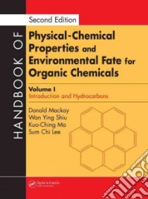 Handbook Of Physical-Chemical Properties And Environmental Fate For Organic Chemicals libro in lingua di MacKay Donald (EDT), Shiu Wan Ying, Ma Kuo Ching, Lee Sum Chi