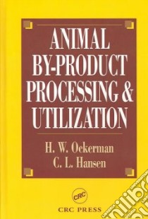 Animal By-Product Processing & Utilization libro in lingua di Ockerman Herbert W., Hansen Conly L., Hansen C. L.