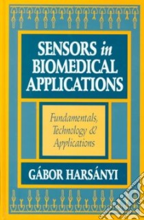 Sensors in Biomedical Applications libro in lingua di Harsanyi Gabor