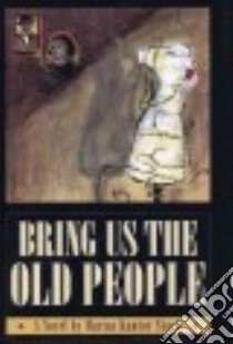 Bring Us the Old People libro in lingua di Kantor Stark Marisa
