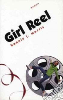Girl Reel libro in lingua di Morris Bonnie J.