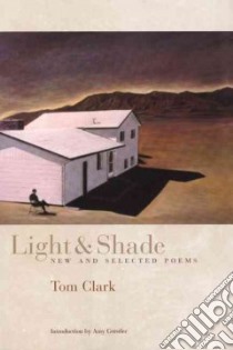 Light & Shade libro in lingua di Clark Tom, Gerstler Amy (INT)