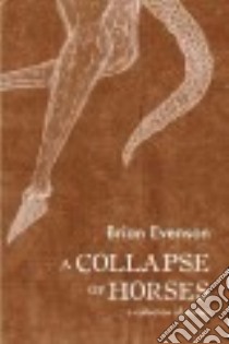 A Collapse of Horses libro in lingua di Evenson Brian