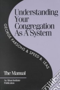 Understanding Your Congregation As a System libro in lingua di Parsons George, Leas Speed B.
