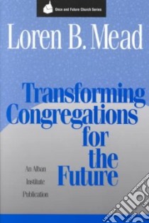 Transforming Congregations for the Future libro in lingua di Mead Loren B.