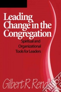 Leading Change in the Congregation libro in lingua di Rendle Gilbert R.