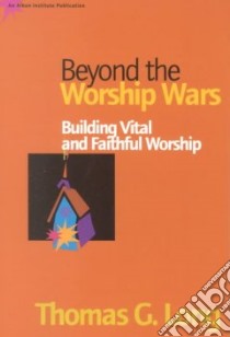 Beyond the Worship Wars libro in lingua di Long Thomas G.