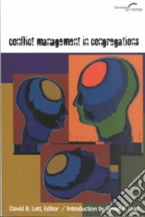 Conflict Management in Congregations libro in lingua di Lott David B. (EDT), Leas Speed B. (INT)