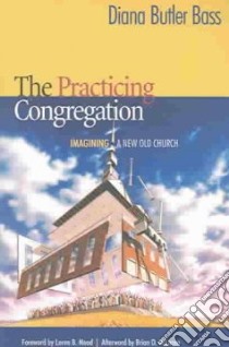 The Practicing Congregation libro in lingua di Bass Diana Butler