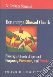 Becoming a Blessed Church libro in lingua di Standish N. Graham, Ott E. Stanley (FRW)