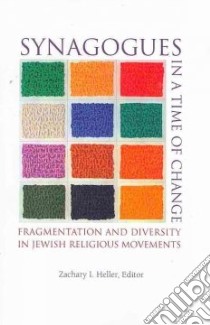 Synagogues in a Time of Change libro in lingua di Heller Zachary I. (EDT)