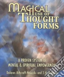 Magical Use of Thought Forms libro in lingua di Ashcroft-Nowicki Dolores, Brennan J. H.