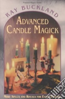 Advanced Candle Magick libro in lingua di Buckland Raymond