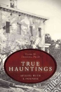 True Hauntings libro in lingua di Denning Hazel M.