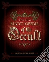 The New Encyclopedia of the Occult libro in lingua di Greer John Michael