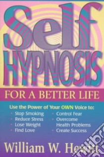 Self-Hypnosis for a Better Life libro in lingua di Hewitt William W.