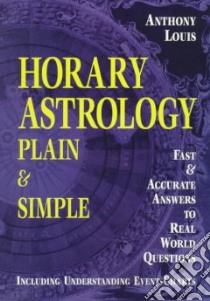 Horary Astrology Plain & Simple libro in lingua di Louis Anthony