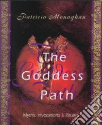 The Goddess Path libro in lingua di Monaghan Patricia