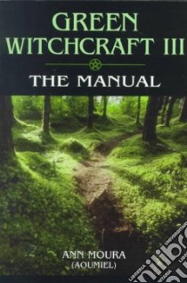 Green Witchcraft III libro in lingua di Moura Ann Aoumiel