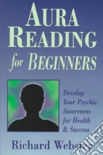 Aura Reading for Beginners libro in lingua di Webster Richard