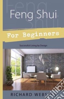 Feng Shui for Beginners libro in lingua di Webster Richard