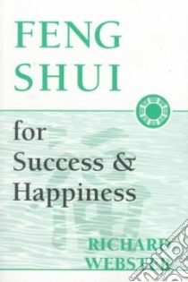 Feng Shui for Success & Happiness libro in lingua di Webster Richard