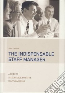The Indispensable Staff Manager libro in lingua di Walsh John F.