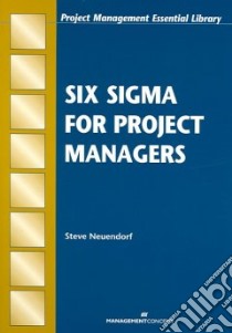 Six Sigma for Project Managers libro in lingua di Neuendorf Steve