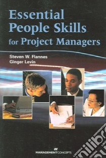 Essential People Skills for Project Managers libro in lingua di Flannes Steven W. Ph.D., Levin Ginger