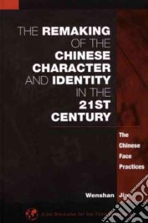The Remaking of the Chinese Character and Identity in the 21st Century libro in lingua di Jia Wenshan