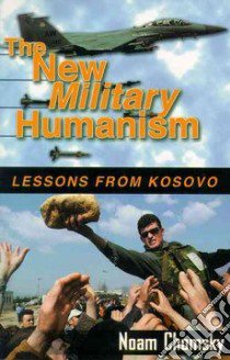 The New Military Humanism libro in lingua di Chomsky Noam