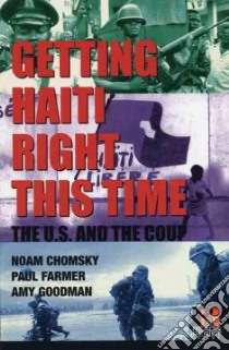 Getting Haiti Right This Time libro in lingua di Chomsky Noam, Farmer Paul, Goodman Amy