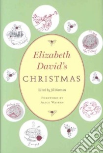 Elizabeth David's Christmas libro in lingua di Norman Jill (EDT), Waters. Alice (FRW), Ross Mary (ILT)